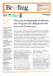 Vers une loi équitable et efficace sur l’acquisition obligatoire des terres au Cameroun